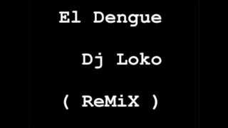 Dj Loko-El Dengue (Remix)