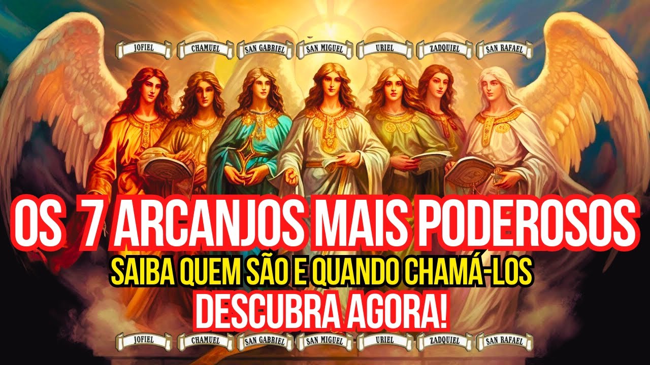 OS 7 ARCANJOS MAIS PODEROSOS DE DEUS - SAIBA QUEM SÃO E QUANDO CHAMÁ-LOS - DESCUBRA AGORA!
