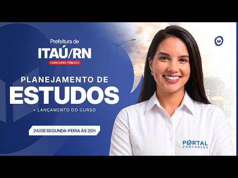CONCURSO PREF. ITAU/RN: PLANEJAMENTO DE ESTUDOS + LANÇAMENTO DO CURSO