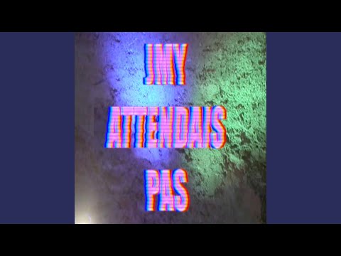 Jmy attendais pas