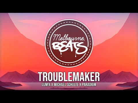 LUM!X x Michael Schulte x Paradigm - Troublemaker