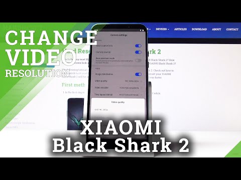 How to Choose Video Quality on Xiaomi Black Shark 2 –  Video Resolution