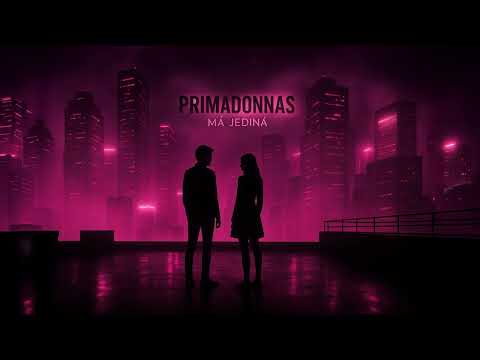 Primadonnas - Primadonnas - Má Jediná (Official Audio)