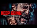 I MUST KEEP GOING Best Motivational Video Speeches Compilation Most Eye Opening Speeches 2023