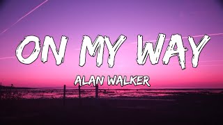 Alan Walker - On My Way (Lyrics) ft. Sabrina Carpenter &amp; Farruko