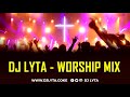 WORSHIP GOSPEL MIX - DJ LYTA