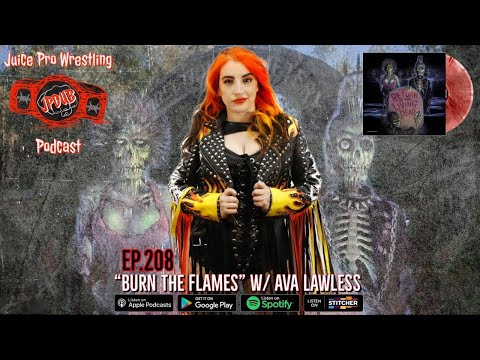 "Burn the Flames" w/ Ava Lawless - Episode 208 - Juice Pro Wrestling