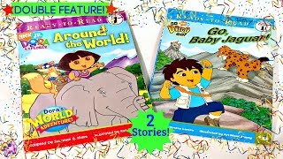 DORA THE EXPLORER &amp; GO DIEGO GO! &quot;AROUND THE WORLD&quot; &amp; &quot;GO, BABY JAGUAR!&quot; Read Aloud Storybook
