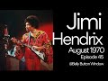 JIMI HENDRIX - AUGUST 1970  (EPISODE 45)