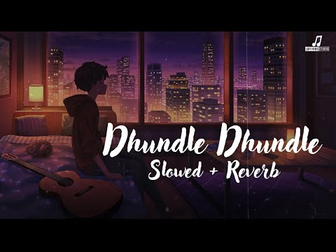 Dhundle Dhundle | Slowed + Reverb | Bunny Johal | Punjabi Lofi Song