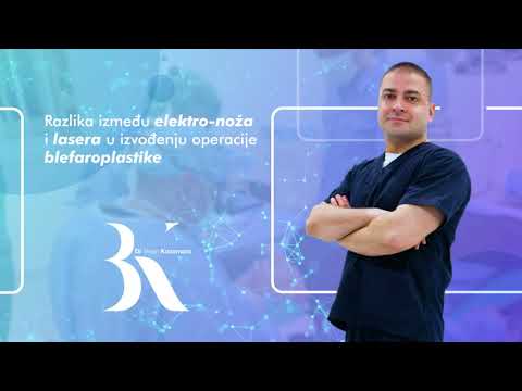 Blefaroplastika: Koja je Razlika između Lasera i Elektro Noža?