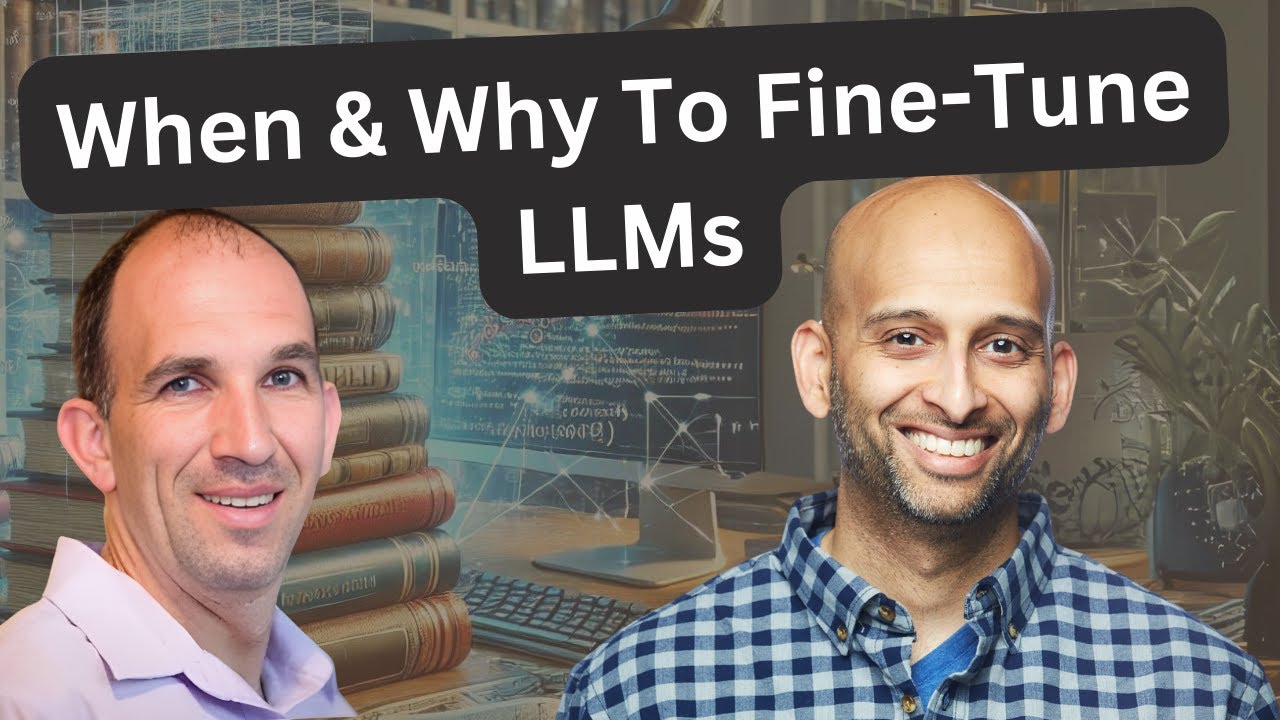 When and Why to Fine Tune an LLM