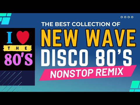 The Best of New Wave Disco 80s Nonstop Remix