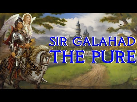 Sir Galahad the Pure - Arthur's Greatest Knight - Arthurian Legend