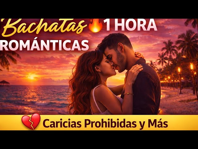 Bachatas Románticas 🔥 Caricias Prohibidas y Más | Mix de Bachata 2026