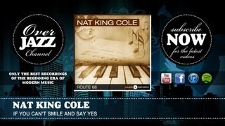 Nat King Cole - If You Can&#39;t Smile And Say Yes (1945)