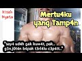 Bersama Mertua Ku Yang Tampan Kisah Nyata Full Video New