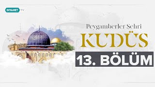 Kudüs’ün Yahudiler İçin Önemi - Peygamberler Şehri Kudüs 13.Bölüm