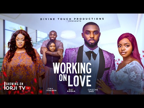 WORKING ON LOVE - OMECHE OKO/RAY ADEKA/SYLVIA MADUFOR/NIGERIAN MOVIES 2025 LATEST MOVIES