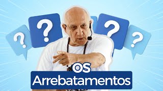 Os ARREBATAMENTOS | Prof. Laércio Fonseca