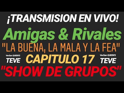 Reality Amigas Y Rivales "La Buena, La Mala y La Fea" ☆ SHOW DE GRUPOS ☆ TEM GALACTICA ☆ CAP 17