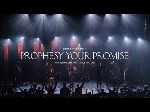 Jesus Culture - Prophesy Your Promise (feat. Bryan & Katie Torwalt) (Live)