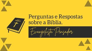 SÉRIE: Perguntas e Respostas sobre a Bíblia. #08