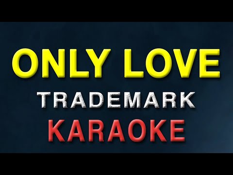 Only Love - Trademark (Karaoke Version) | The best version