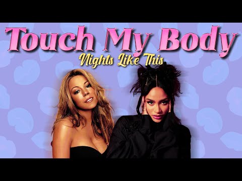 Kehlani & Mariah Carey - Touch My Body x Nights Like This (Mashup)