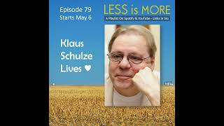 Less is More 79 : Klaus Schulze Lives ♥