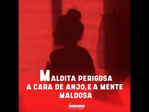 Maldita Perigosa, A Cara De Anjo E A Mente Maldosa