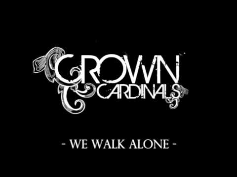 CROWN CARDINALS - We walk Alone