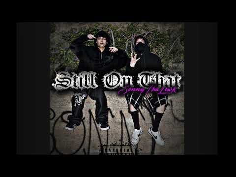 SonnyThaLowk - Still On That