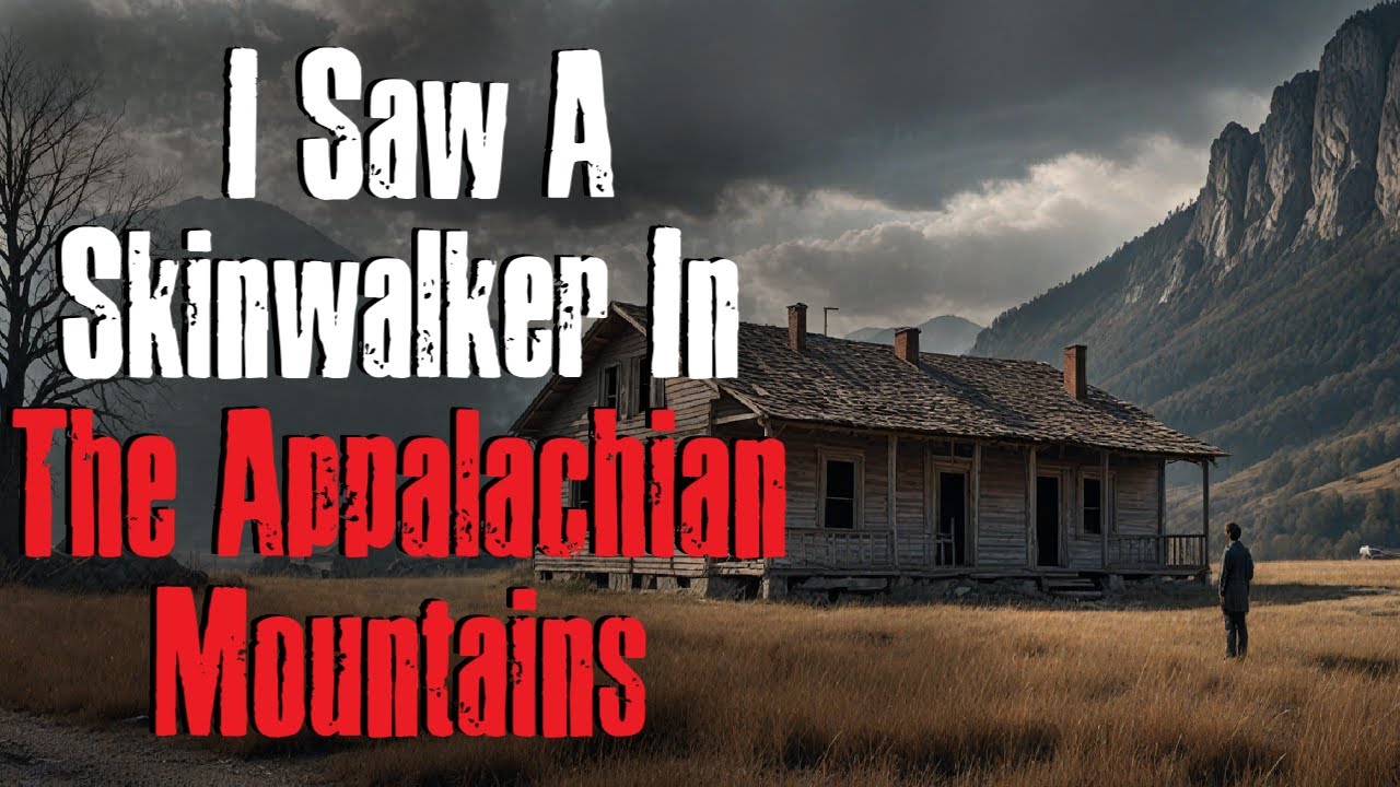 "I Saw A Skinwalker In The Appalachian Mountains" Appalachian Horror Story Creepypasta