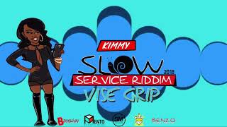 Kimmy - Vise Grip(Slow Service Riddim) 2018