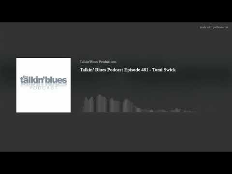 Talkin’ Blues Podcast Episode 481 - Tomi Swick