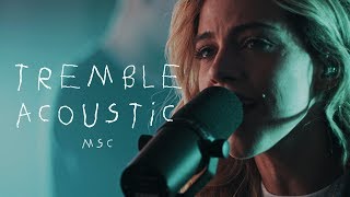 Tremble (Acoustic) Live – MOSAIC MSC