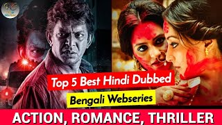 Top 5 Best Hindi Dubbed Bengali Webseries  Best Be