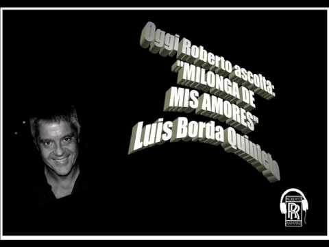 Oggi Roberto Ascolta LUIS BORDA QUINTETO - MILONGA DE MIS AMORES