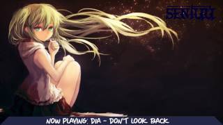 Nightcore - Don&#39;t Look Back (Dia) [Sentuu]