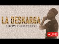 La Deskarga Show Completo En Vivo