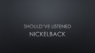 Nickelback | Should’ve Listened (Lyrics)