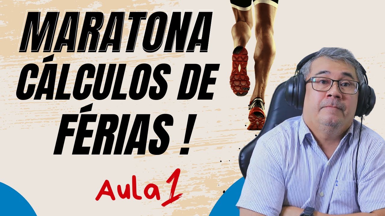 MARATONA DE CÁLCULOS DE FÉRIAS  | AULA 01