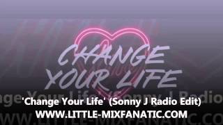 Little Mix - Change Your Life (Sonny J Radio Edit)