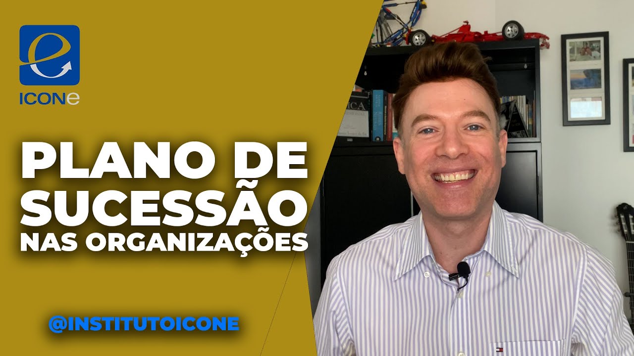 Plano de Sucessão nas Organizações - INSTITUTO ICONE