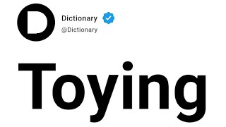 Toying Meaning In English