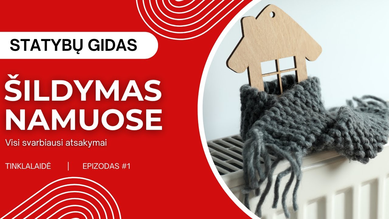Šildymas namuose – visi svarbiausi atsakymai 