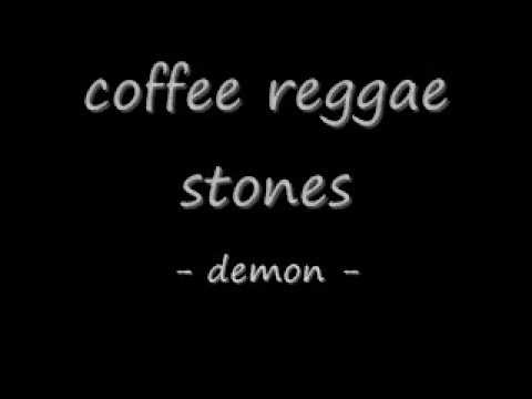 coffee reggae stones   demon ( lirik )