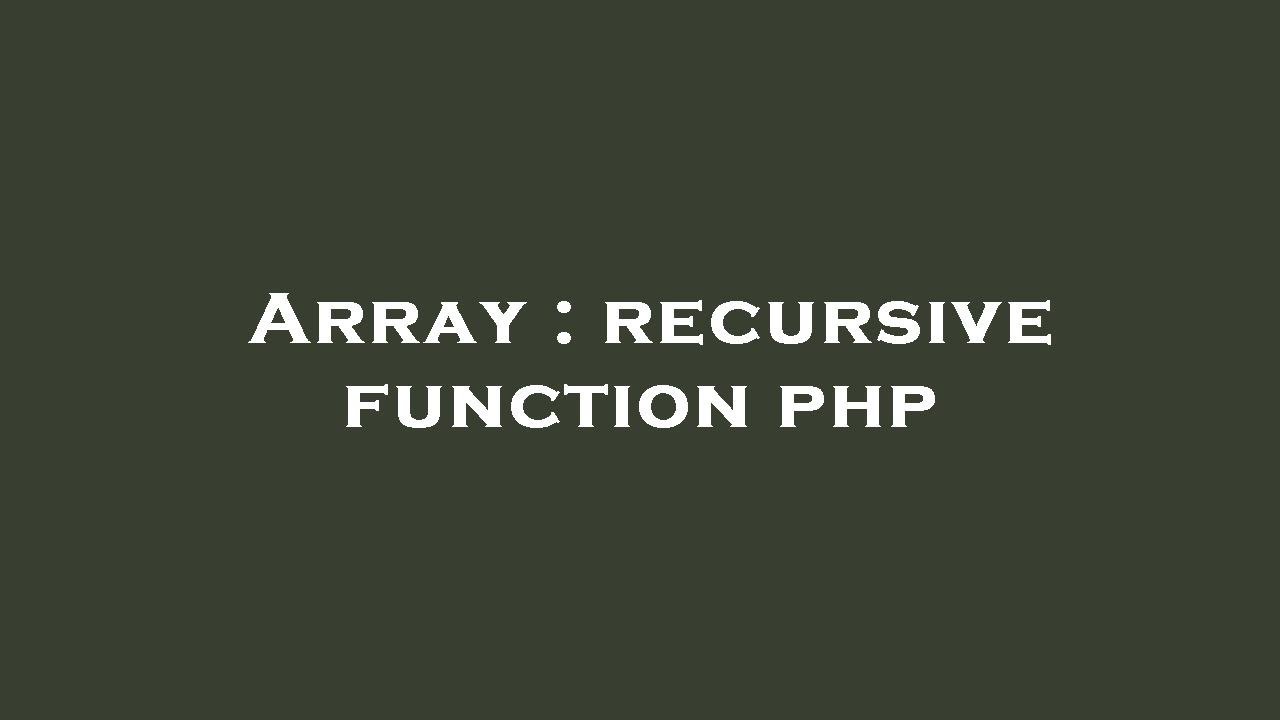 Array : recursive function php