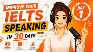 Improve Your IELTS Speaking in 30 Days | Day 1 (IELTS Speaking PART 1)